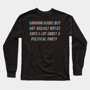 Ban Assault Rifles Not Books Long Sleeve T-Shirt